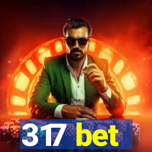 317 bet